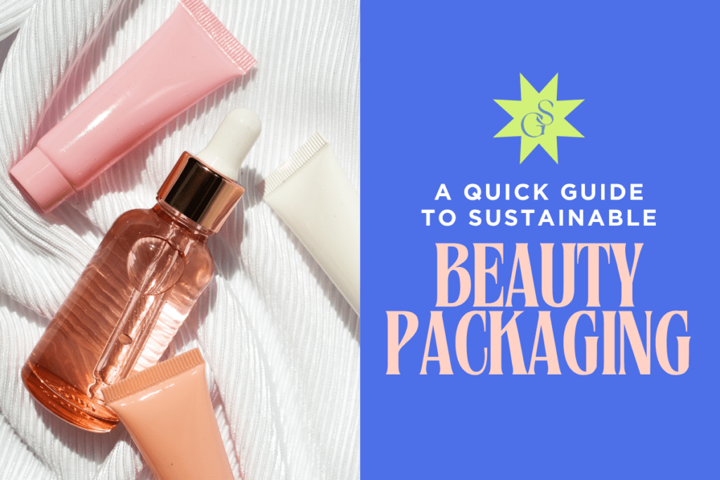 Featured image for 'A Quick Guide to Sustainable Beauty Packaging'