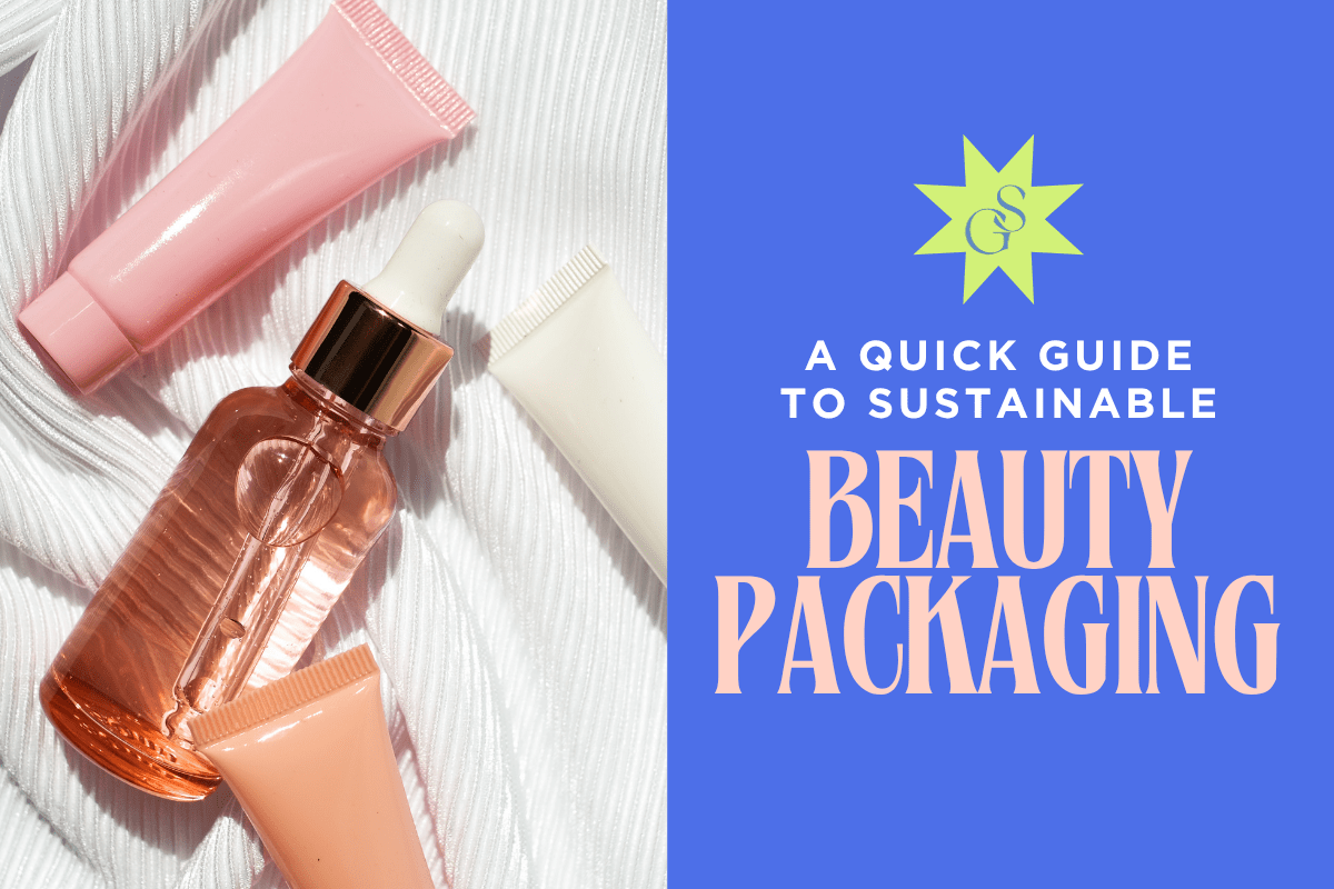 Featured image for 'A Quick Guide to Sustainable Beauty Packaging'