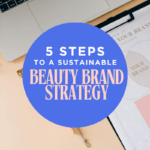 Featured image for '5 Steps to a Sustainable Beauty Brand'