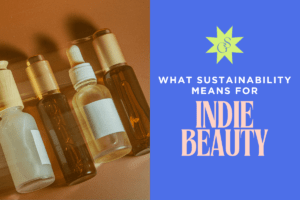 Blog feature image for 'What Sustainability Means for Indie Beauty Brands'
