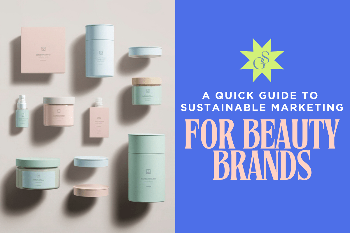 Featured image for 'A Quick Guide to Sustainability Marketing for Beauty Brands'